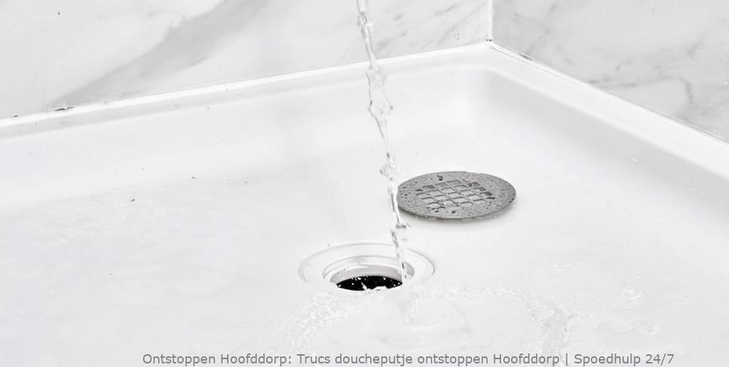Trucs doucheputje ontstoppen Hoofddorp | Spoedhulp 24/7